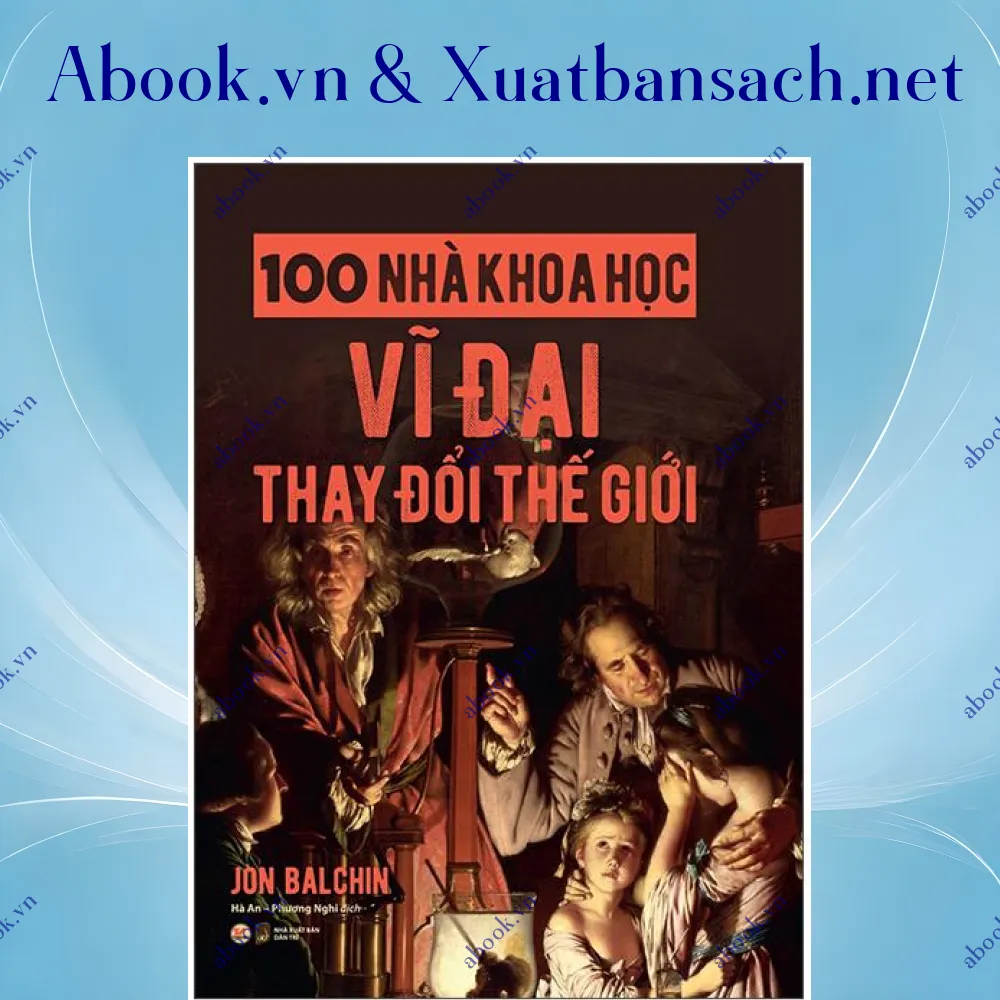 review-100-nha-khoa-hoc-vi-dai-thay-doi-the-gioi 