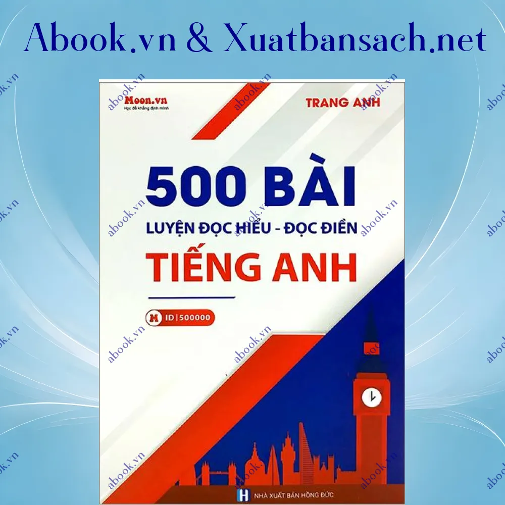 Ảnh 500 Bài Luyện Đọc Hiểu-Đọc Điền Tiếng Anh (Tái Bản 2023)