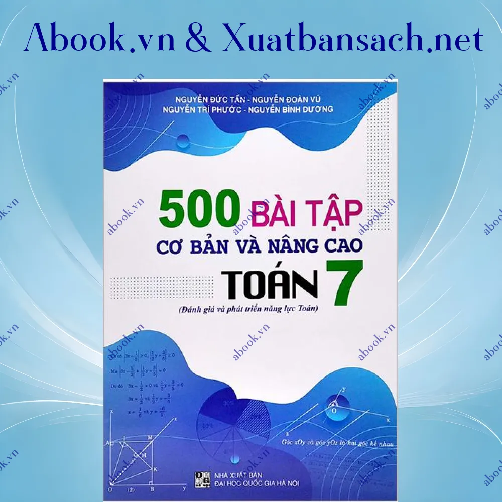 Ảnh 500 Bài Tập Cơ Bản Và Nâng Cao Toán 7 (Đánh Giá Và Phát Triển Năng Lực Toán)