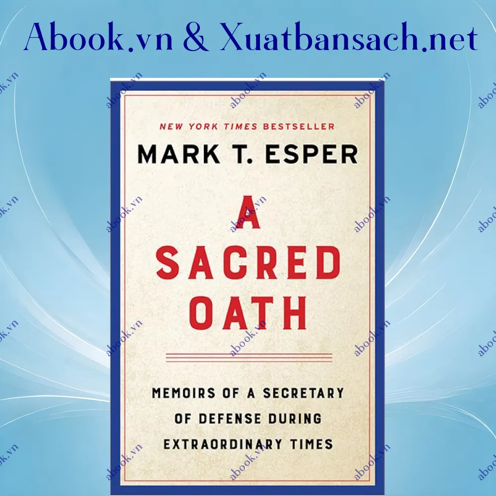 Ảnh A Sacred Oath: Memoirs Of A Secretary Of Defense During Extraordinary Times