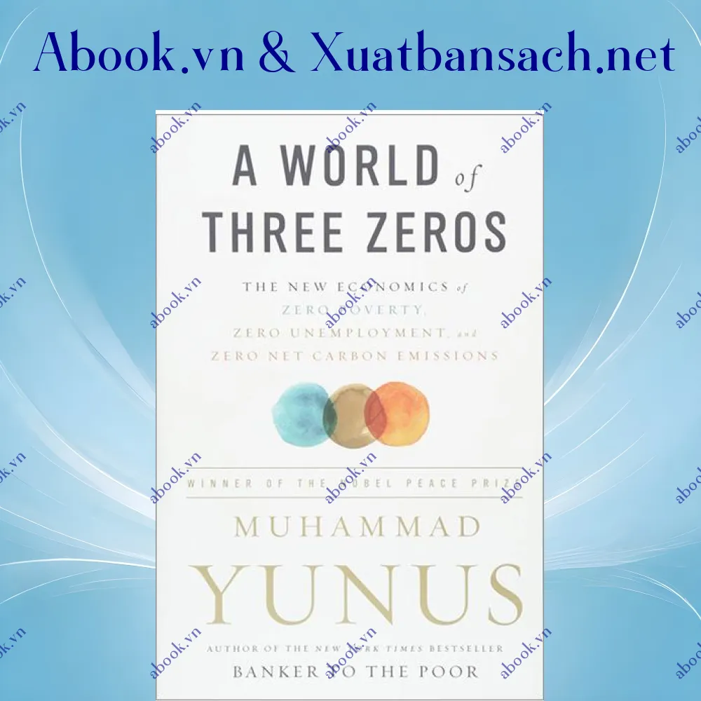 Ảnh A World Of Three Zeros: The New Economics Of Zero Poverty, Zero Unemployment, And Zero Net Carbon Emissions