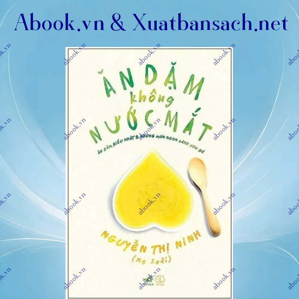 Ảnh Ăn Dặm Không Nước Mắt - Ăn Dặm Kiểu Nhật Và Những Món Ngon Lành Cho Bé (Tái Bản 2023)