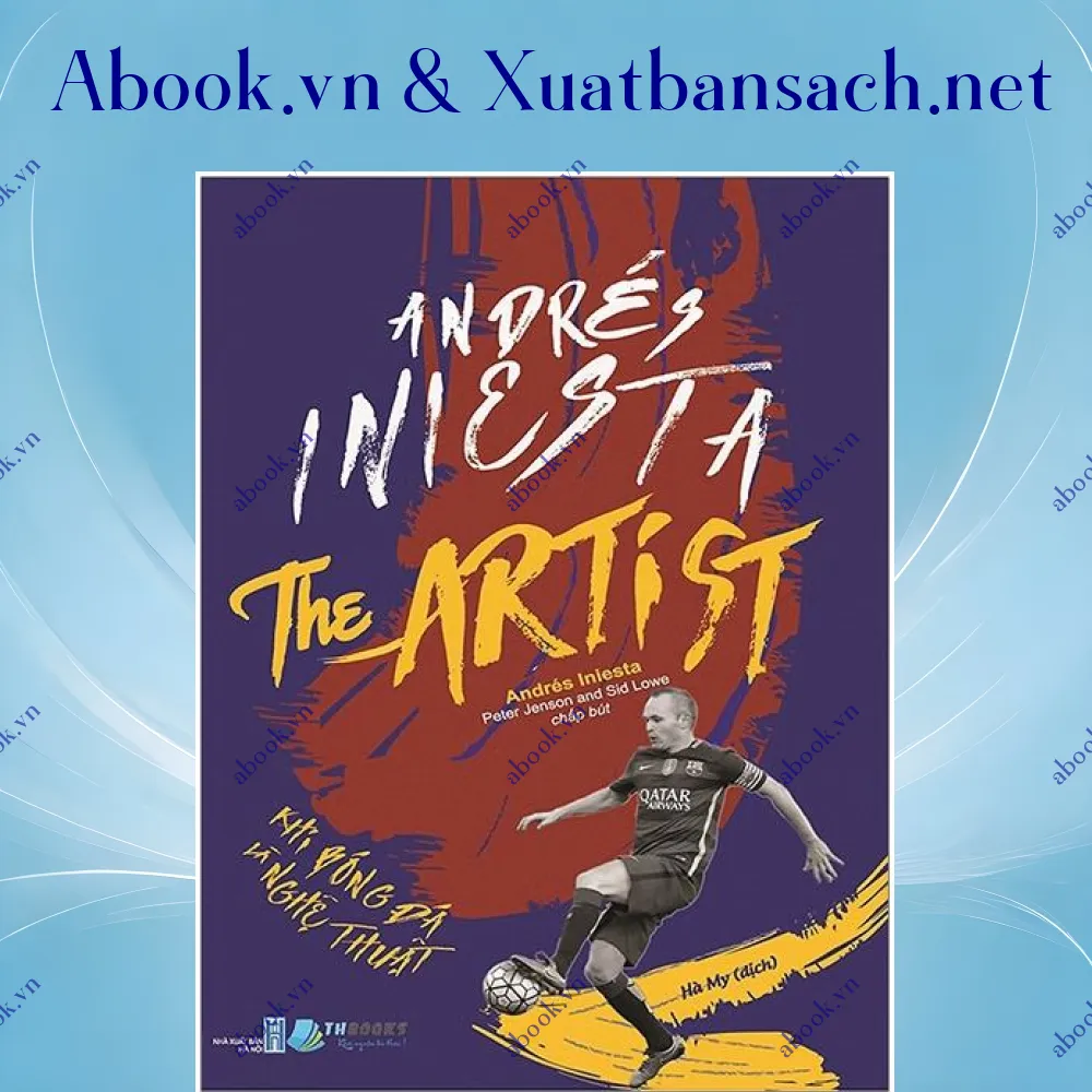 Ảnh Andrés Iniesta The Artist - Khi Bóng Đá Là Nghệ Thuật