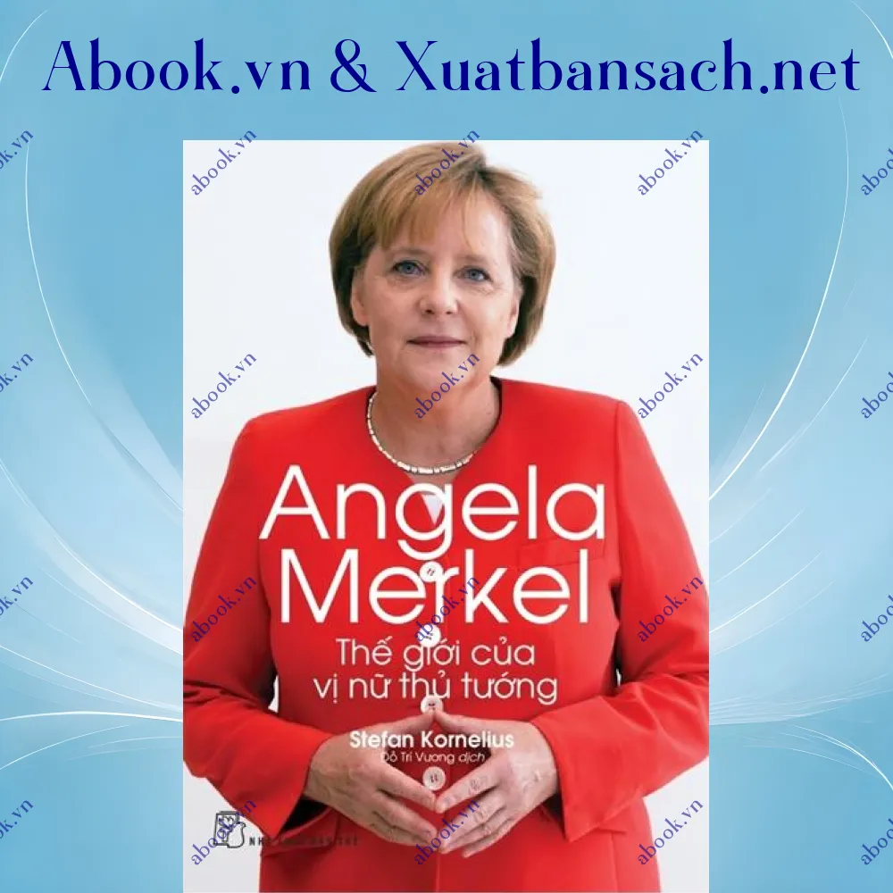 Ảnh Angela Merkel - Thế Giới Của Vị Nữ Thủ Tướng