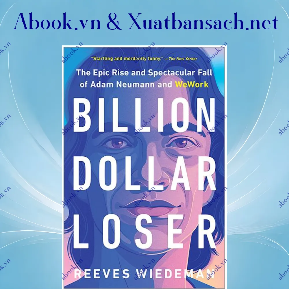 Ảnh Billion Dollar Loser: The Epic Rise And Spectacular Fall Of Adam Neumann And WeWork
