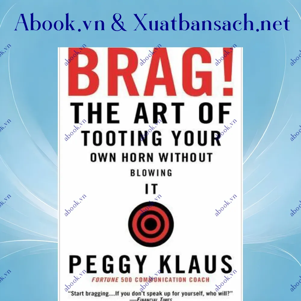 Ảnh Brag!: The Art Of Tooting Your Own Horn Without Blowing It