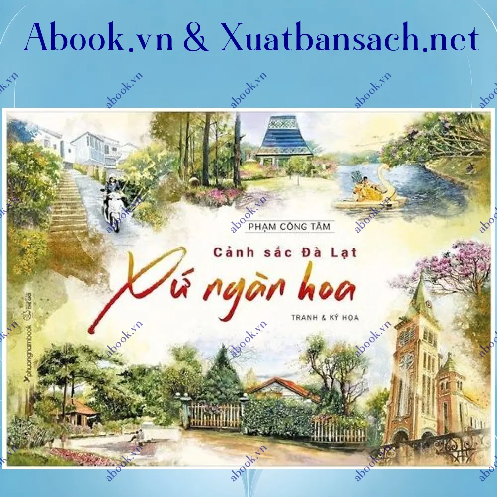 Ảnh Cảnh Sắc Đà Lạt Xứ Ngàn Hoa (Tranh & Ký Họa) (Bìa Cứng)