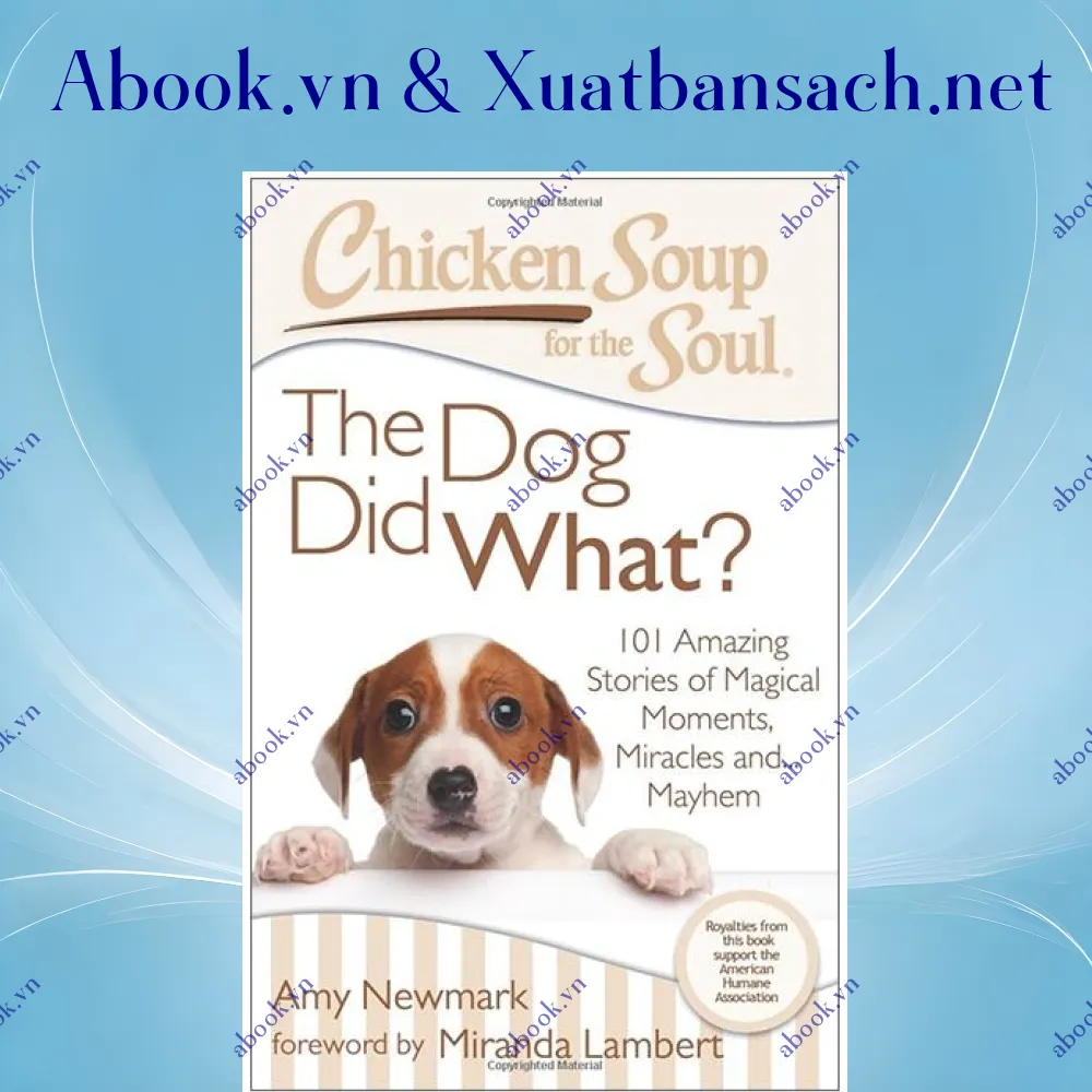 Ảnh Chicken Soup For The Soul: The Dog Did What?: 101 Amazing Stories Of Magical Moments, Miracles And... Mayhem