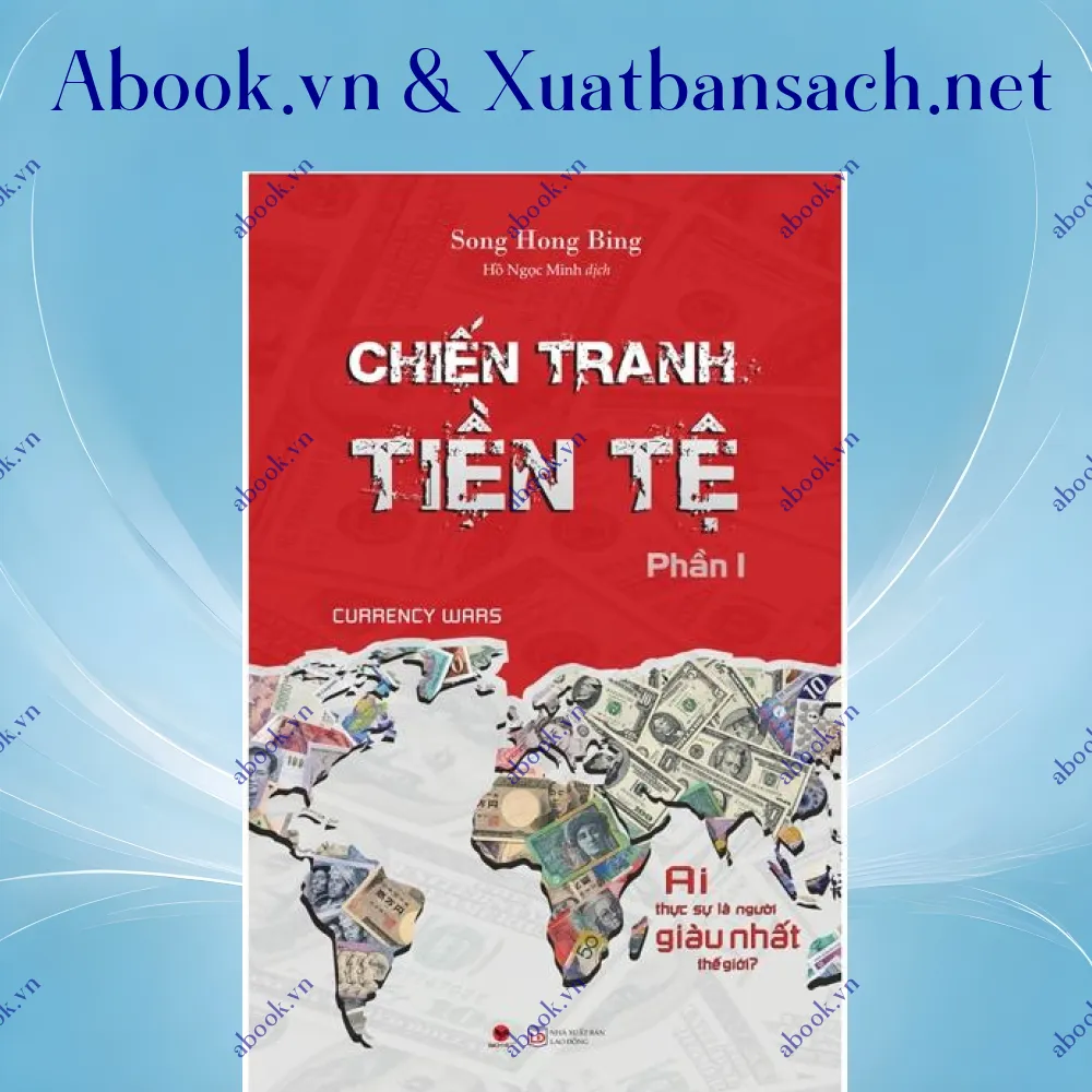 Ảnh Chiến Tranh Tiền Tệ - Phần 1 - Ai Thực Sự Là Người Giàu Nhất Thế Giới? (Tái bản 2022)