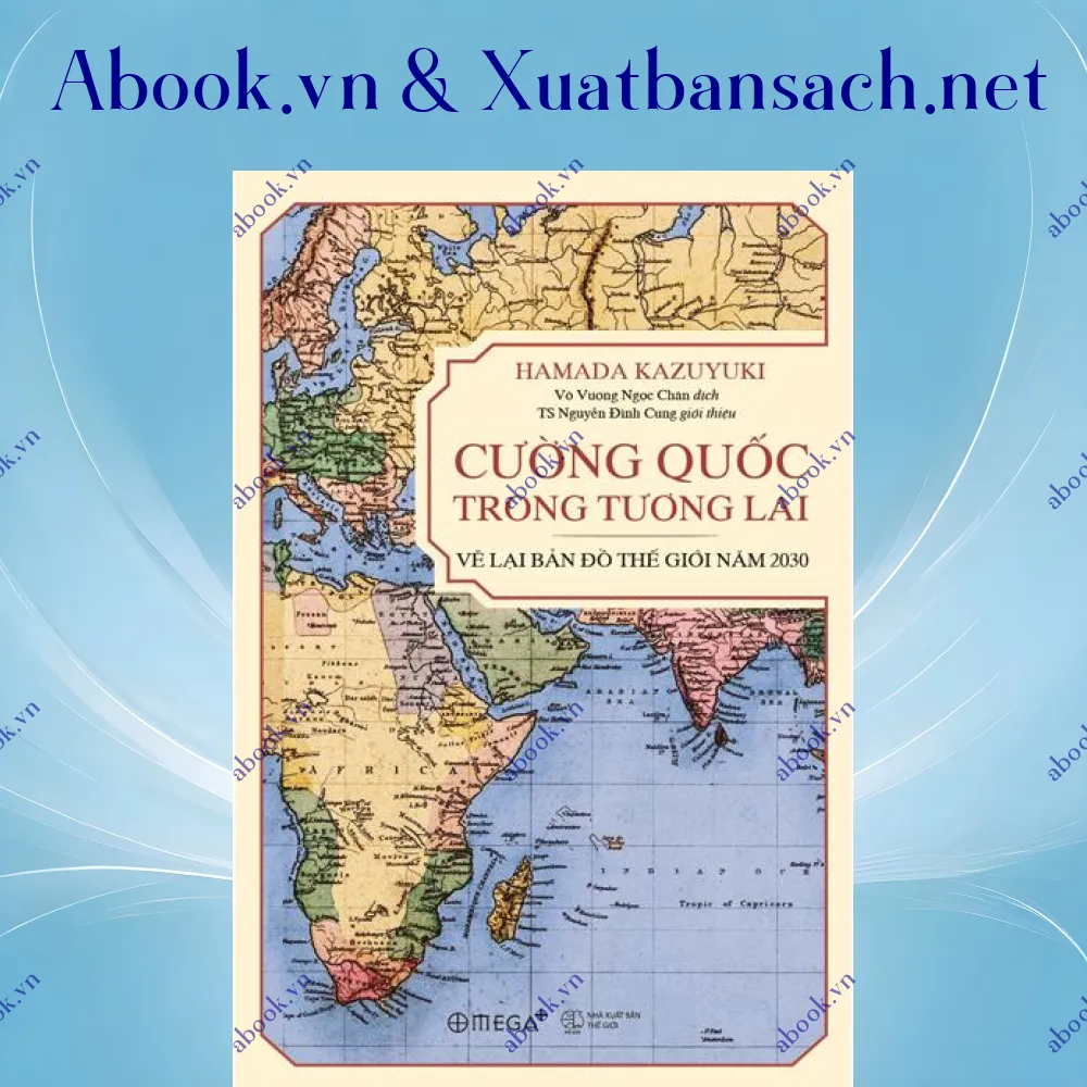 Ảnh Cường Quốc Trong Tương Lai - Vẽ Lại Bản Đồ Thế Giới Năm 2030 (Tái Bản)