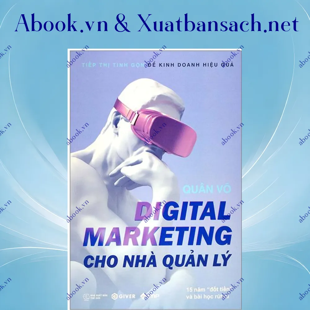 Ảnh Digital Marketing Cho Nhà Quản Lý - 15 Năm "Đốt Tiền" Và Bài Học Rút Ra (Tái Bản 2023)