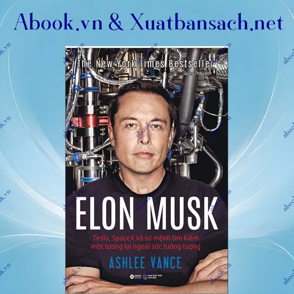 Ảnh Elon Musk - Tesla, Spacex Và Sứ Mệnh Tìm Kiếm Một Tương Lai Ngoài Sức Tưởng Tượng - Bìa Cứng (Tái Bản 2023)