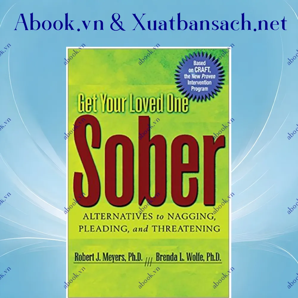 Ảnh Get Your Loved One Sober: Alternatives To Nagging, Pleading, And Threatening