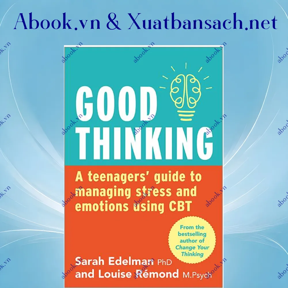 Ảnh Good Thinking: A Teenager's Guide To Managing Stress And Emotion Using CBT
