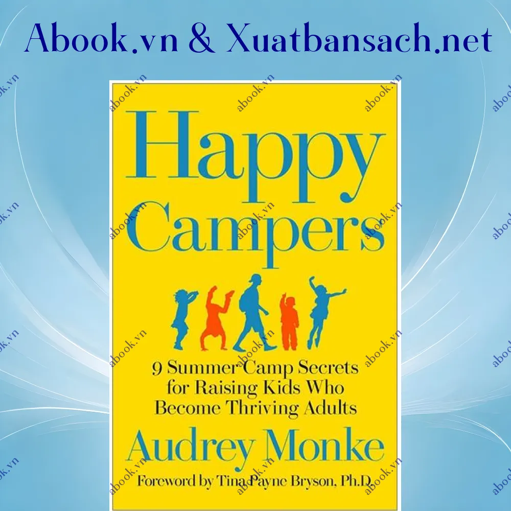 Ảnh Happy Campers: 9 Summer Camp Secrets for Raising Kids Who Become Thriving Adults