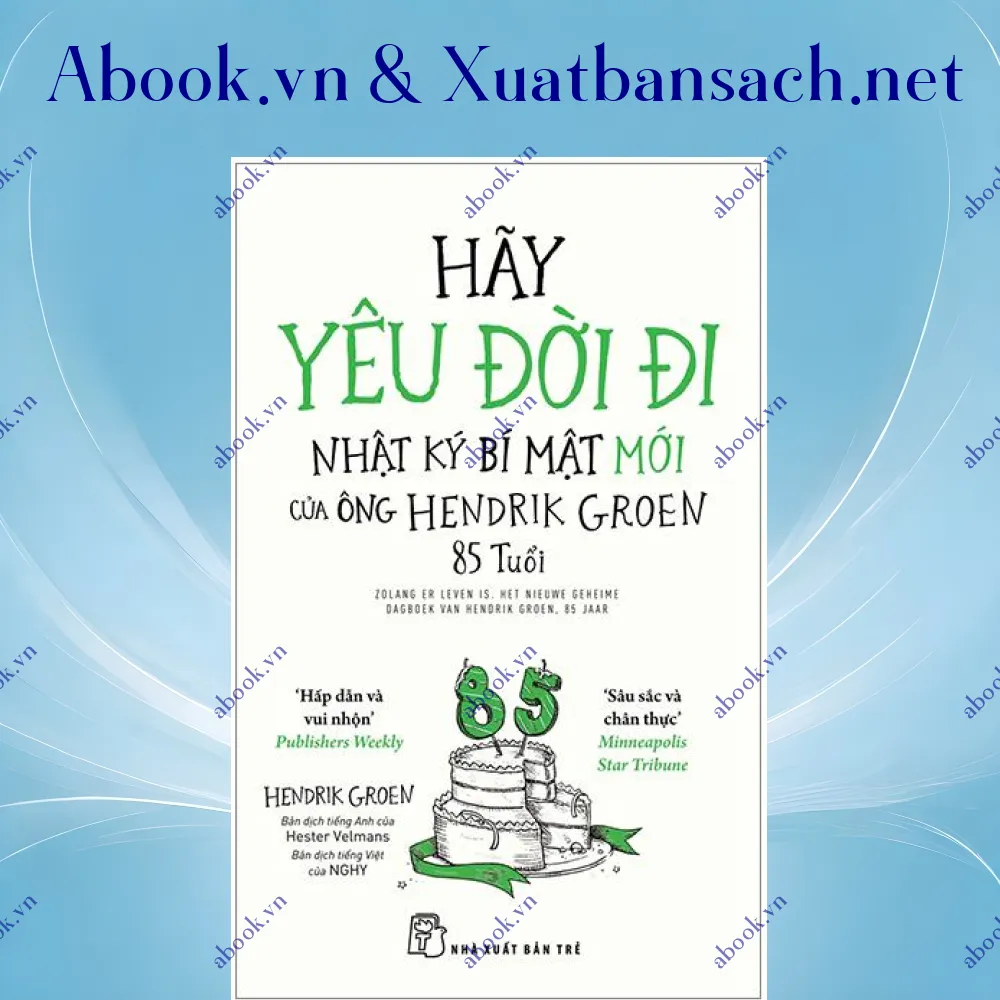 Ảnh Hãy Yêu Đời Đi - Nhật Ký Bí Mật Mới Của Ông Hendrik Groen 85 Tuổi