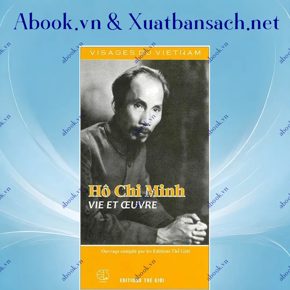 Ảnh Hô Chi Minh Vie Et Ceuvre (Hồ Chí Minh - Thân Thế Và Sự Nghiệp) - Tiếng Pháp