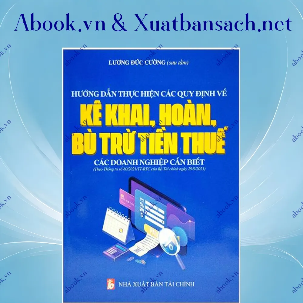 Ảnh Hướng Dẫn Thực Hiện Các Quy Định Về Kê Khai, Hoàn, Bù Trừ Tiền Thuế Các Doanh Nghiệp Cần Biết