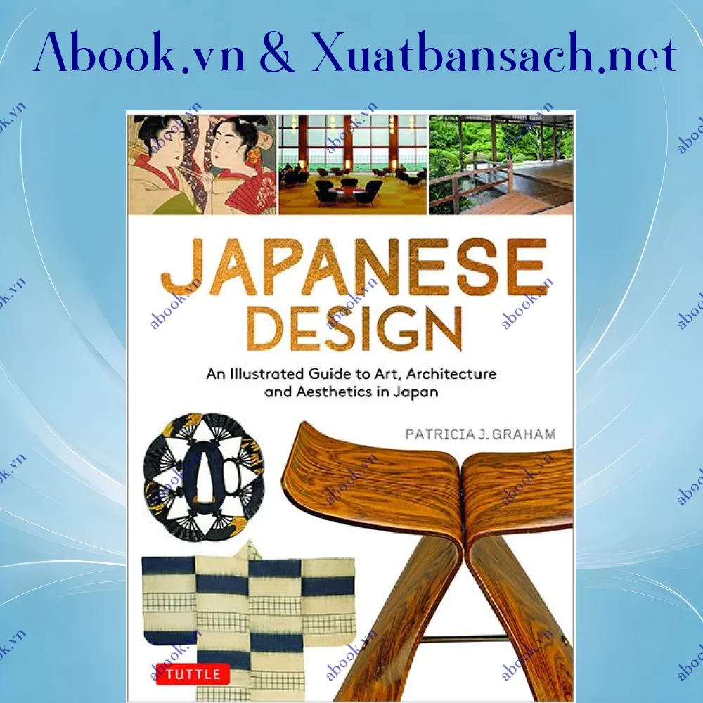 Japanese Design: An Illustrated Guide To Art, Architecture And Aesthetics In Japan