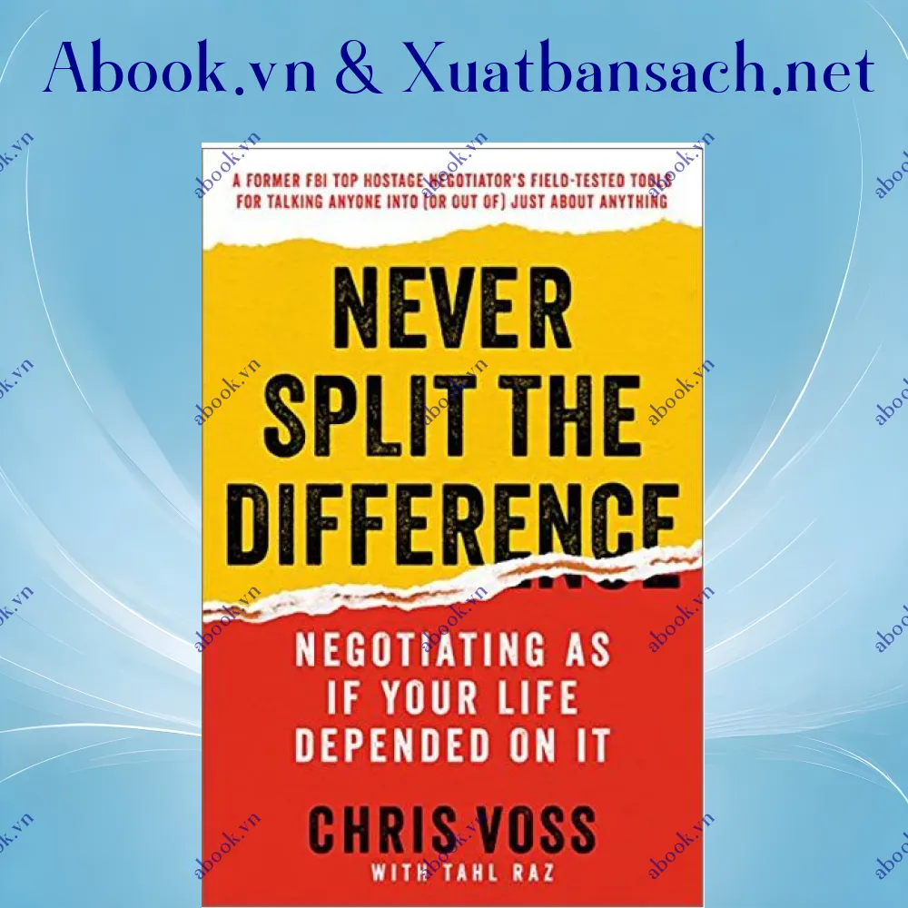 Ảnh Never Split the Difference: Negotiating as If Your Life Depended on It