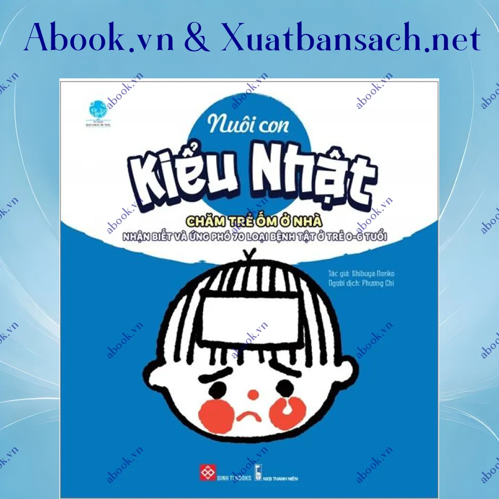 review-nuoi-con-kieu-nhat-cham-tre-om-o-nha-nhan-biet-va-ung-pho-70-loai-benh-tat-o-tre-0-6-tuoi 