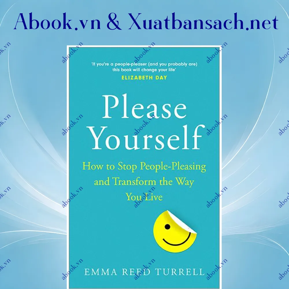 Ảnh Please Yourself: How To Stop People-Pleasing And Transform The Way You Live