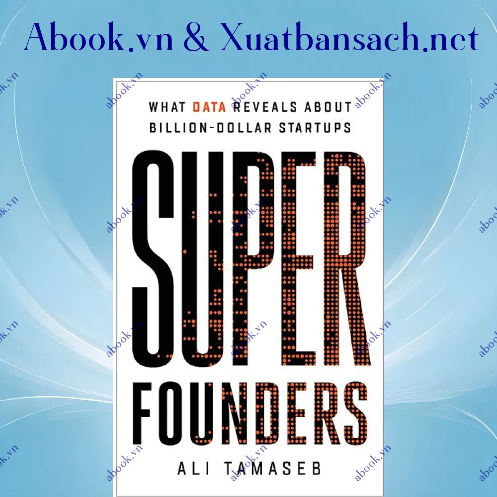 Ảnh Super Founders: What Data Reveals About Billion-Dollar Startups