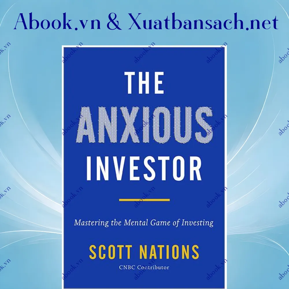 Ảnh The Anxious Investor: Mastering The Mental Game Of Investing