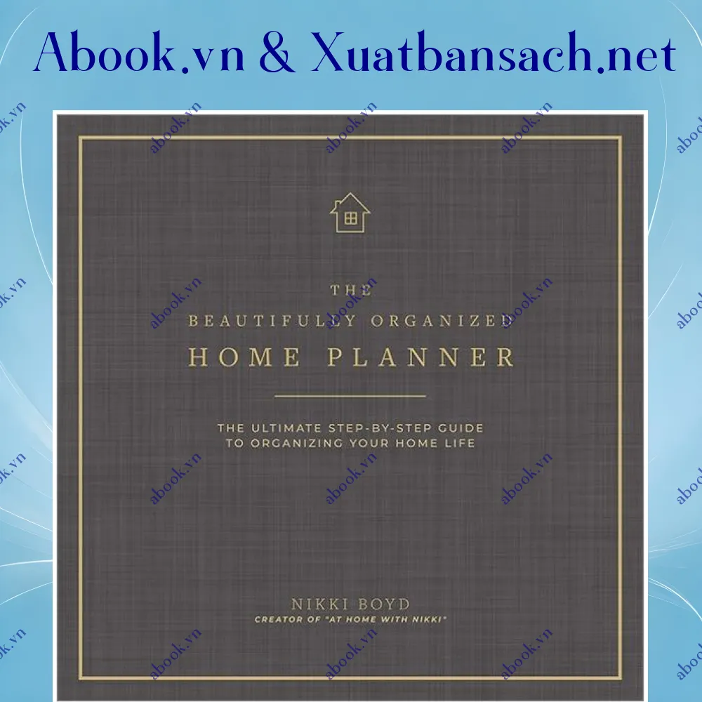 Ảnh The Beautifully Organized Home Planner: The Ultimate Step-By-Step Guide To Organizing Your Home Life