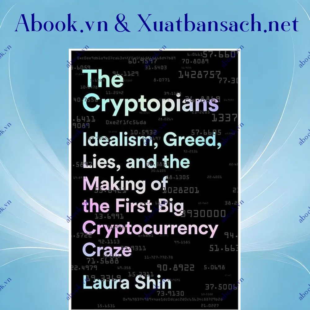 Ảnh The Cryptopians: Idealism, Greed, Lies, And The Making Of The First Big Cryptocurrency Craze