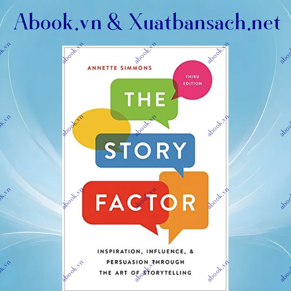 Ảnh The Story Factor: Inspiration, Influence, And Persuasion Through The Art Of Storytelling