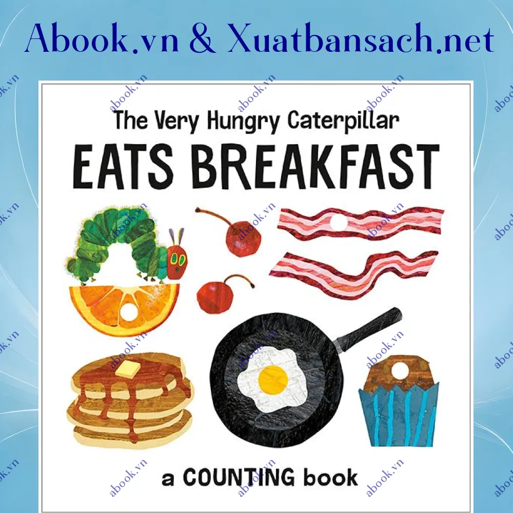 Ảnh The Very Hungry Caterpillar Eats Breakfast: A Counting Book (The World Of Eric Carle)