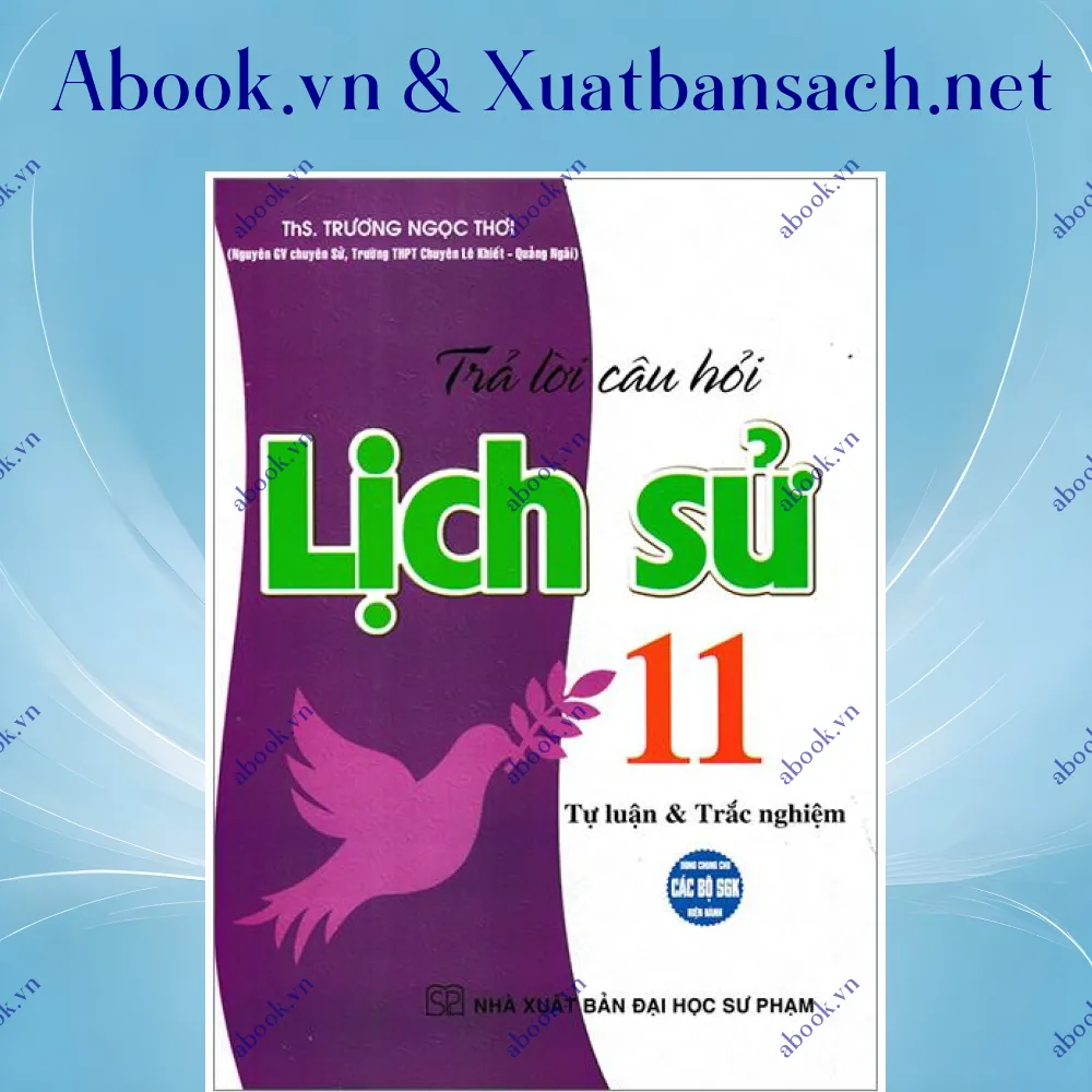 Ảnh Trả Lời Câu Hỏi Lịch Sử 11 - Tự Luận Và Trắc Nghiệm (Dùng Chung Cho Các Bộ SGK Hiện Hành)