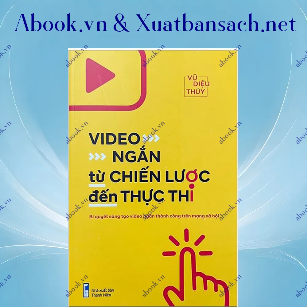 Ảnh Video Ngắn: Từ Chiến Lược Đến Thực Thi