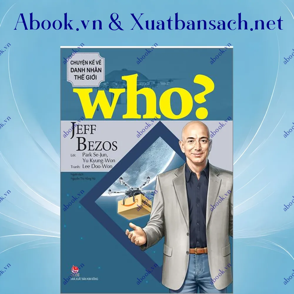 Ảnh Who? Chuyện Kể Về Danh Nhân Thế Giới - Jeff Bezos